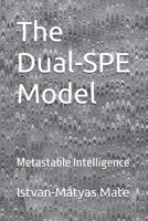 The Dual-SPE Model: Metastable Intelligence B0H2SBP3FM Book Cover