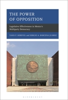 Power of Opposition : Legislative Effectiveness in Mexico's Multiparty Democracy 1666974366 Book Cover