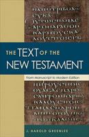 The Text of the New Testament: From Manuscript to Modern Edition 1598562401 Book Cover