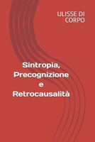 Sintropia, Precognizione e Retrocausalit� 1688315470 Book Cover
