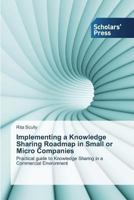 Implementing a Knowledge Sharing Roadmap in Small or Micro Companies 363970391X Book Cover