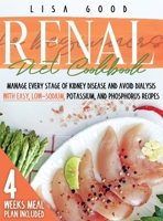 Renal Diet Cookbook for Beginners: Manage Every Stage of Kidney Disease and Avoid Dialysis with Easy, Low-Sodium, Phosphorus, and Potassium Recipes. 4 Weeks Meal Plan Included 1914053249 Book Cover