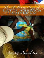 The Anthropology of Latin America and the Caribbean 0205380999 Book Cover