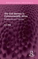 The Civil Service in Commonwealth Africa: Development and Transition 1032526912 Book Cover