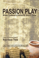 Passion Play: Written, Produced & Directed by Jesus H. Christ 0965545423 Book Cover