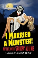 I Married a Munster!: My Life With "Grandpa" Al Lewis, a Memoir 0990558517 Book Cover