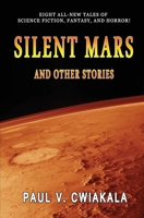 Silent Mars And Other Stories 0578477211 Book Cover