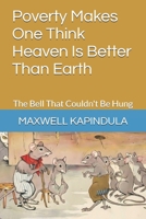 Poverty Makes One Think Heaven Is Better Than Earth: The Bell That Couldn't Be Hung B0GPXJ3R3K Book Cover