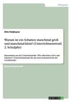 Warum ist ein Schatten manchmal groß und manchmal klein? (Unterrichtsentwurf, 2. Schuljahr): Entnommen aus der Unterrichtsreihe "Wir erforschen Licht ... der Grundschule) 3656335095 Book Cover