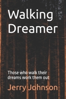 Walking Dreamer: Those who walk their dreams work them out B0CCCKKF71 Book Cover