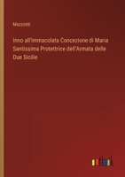 Inno all'Immacolata Concezione di Maria Santissima Protettrice dell'Armata delle Due Sicilie (Italian Edition) 3385062500 Book Cover