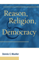 Reason, Religion, and Democracy 0521115019 Book Cover