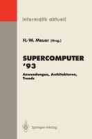 Supercomputer 93: Anwendungen, Architekturen, Trends Seminar, Mannheim, 24. 26. Juni 1993 3540569480 Book Cover