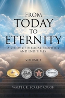 From Today to Eternity : A Study of Biblical Prophecy and End Times Volume 1 B0DJ1N3RBX Book Cover