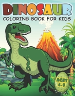 Dinosaur Coloring Book For Kids Ages 4-8: A Big Dinosaur Coloring Book For Boys and Girls B08XFQXMRZ Book Cover