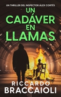 Un Cadavere in Fiamme: Un Thriller dell'ispettore Álex Cortés (Ispettore Álex Cortés, romanzo poliziesco, crimine e mistero) (Italian Edition) B0D2PDGQNQ Book Cover