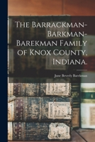 The Barrackman-Barkman-Barekman Family of Knox County, Indiana. 1014768357 Book Cover