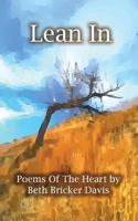 Lean in: Poems of the Heart by Beth Bricker Davis 153473841X Book Cover