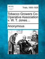 Tobacco Growers Co-operative Association v.W. T. Jones 1275499937 Book Cover