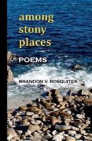 Among Stony Places: Poems 1442106727 Book Cover