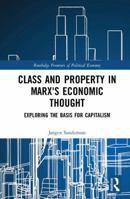 Class and Property in Marx's Economic Thought: Exploring the Basis for Capitalism 1138543330 Book Cover