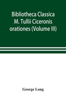 Bibliotheca Classica; M. Tullii Ciceronis orationes (Volume III) 935389865X Book Cover