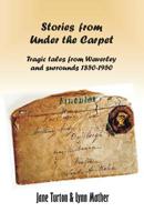 Stories From Under The Carpet: Tragic Tales from Waverley and Surrounds 1850-1950 1925880699 Book Cover