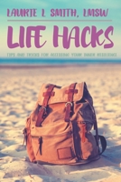 Life Hacks: Tips and Tricks for Accessing Your Inner Resilience B085DRTDHP Book Cover