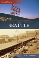 Seattle (Then and Now) 0738576050 Book Cover
