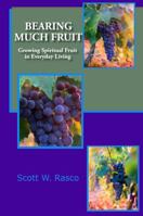 Bearing Much Fruit: Growing Spiritual Fruit in Everyday Living 1732975507 Book Cover