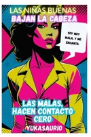 Las niñas buenas bajan la cabeza, las malas hacen contacto cero (Spanish Edition) B0FJ78ZNVX Book Cover