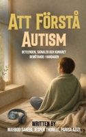 Att Förstå Autism: Beteenden, signaler och konkret bemötande i vardagen 1966693354 Book Cover