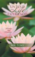 Untold Life Experiences: Miseries and Mysteries 1524619027 Book Cover