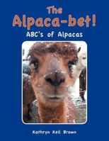 The Alpaca-Bet!: ABC's of Alpacas 1466971088 Book Cover