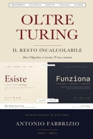 Oltre Turing: Il Resto Incalcolabile: Dove l'Algoritmo si arresta, l'Uomo comincia (Italian Edition) B0H8SK6TF1 Book Cover