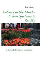 Colours in the Mind - Colour Systems in Reality: A formula for colour saturation 383913692X Book Cover