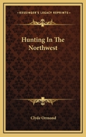 Hunting in the Northwest 1162990694 Book Cover