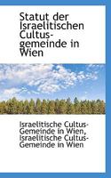 Statut der Israelitischen Cultus-gemeinde in Wien 1110794029 Book Cover