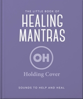 The Little Book of Healing Mantras 1035433427 Book Cover