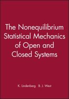 The Nonequilibrium Statistical Mechanics of Open and Closed Systems 047118683X Book Cover