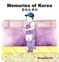 Memories of Korea 한국의 추억: Bilingual Korean-English Children's Book 1738332020 Book Cover