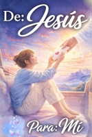 De: Jesús Para: Mí: Una vida con Dios que forma en ti una mujer transformada y sabia | Libro cristiano para mujeres (Libros cristianos en español) (Spanish Edition) B0GVYX82M4 Book Cover