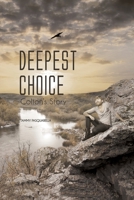 Deepest Choice: Colton's Story 1646706277 Book Cover