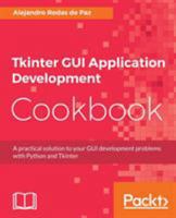 Tkinter GUI Application Development Cookbook: A practical solution to your GUI development problems with Python and Tkinter 1788622308 Book Cover