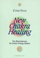 New Chakra Healing: Activate Your 32 Energy Centers (Llewellyn's Whole Life Series) 1567182003 Book Cover
