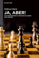 Ja, Aber!: Ein Streitgespräch Zwischen Glauben Und Zweifel (German Edition) 3111573826 Book Cover