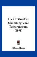 Die Greifswalder Sammlung Vitae Pomeranorum (1898) 116109816X Book Cover