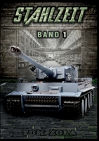 STAHLZEIT Band 1: "Schicksalsschlacht Kursk" – Der andere 2. Weltkrieg (Stahlzeit - Alternativweltgeschichte über einen anderen 2. Weltkrieg) (German Edition) 3964033200 Book Cover