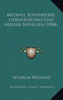 Michael Schonherrs Liebesfruhling Und Andere Novellen (1904) 1167613694 Book Cover