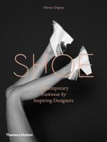 Shoe: Contemporary Footwear by Inspiring Designers 0500517916 Book Cover